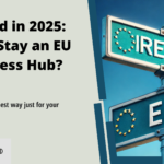 Ireland in 2025: Can It Stay an EU Business Hub?