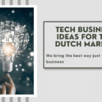 Tech Business Ideas for the Dutch Market